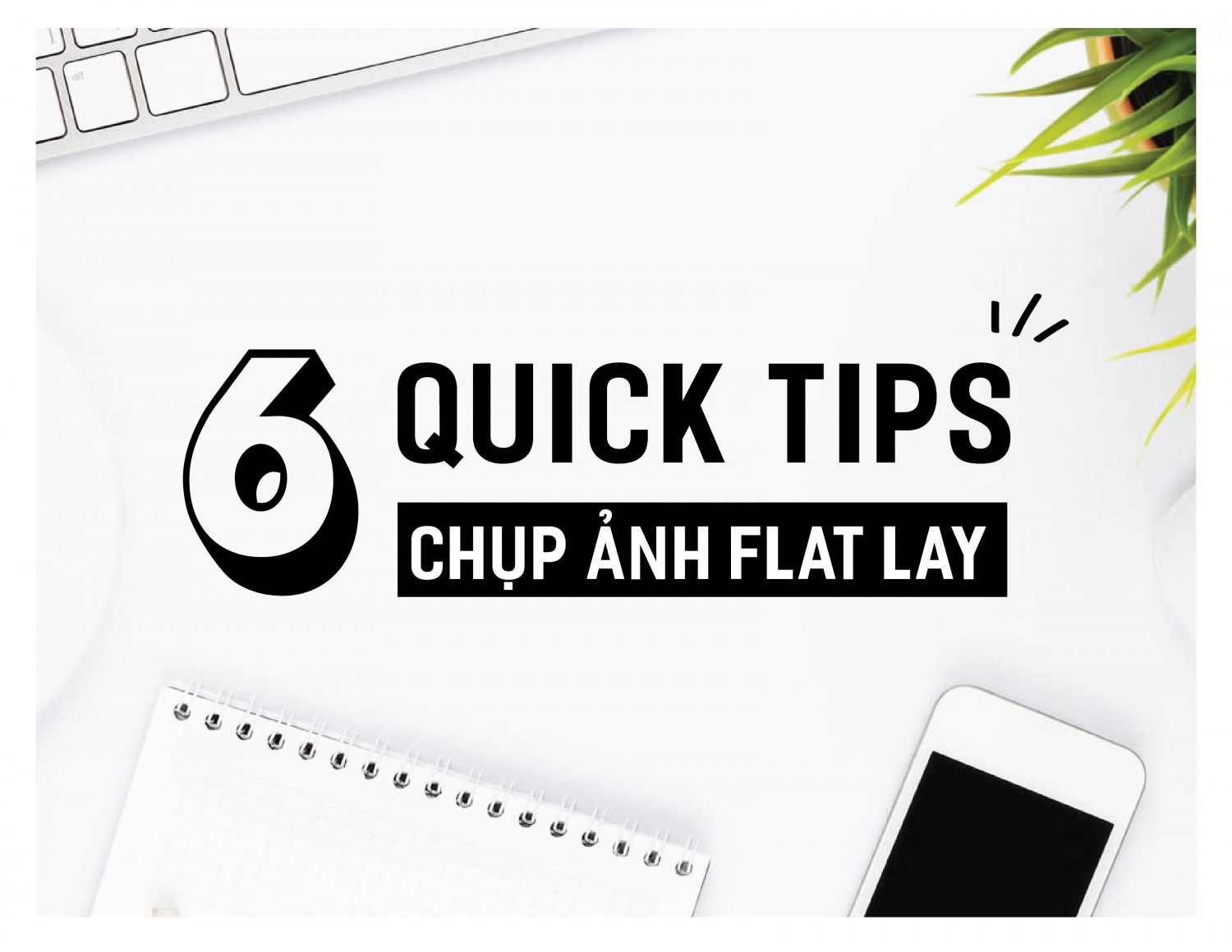 image - 6 quick Tips chụp ảnh flatlay