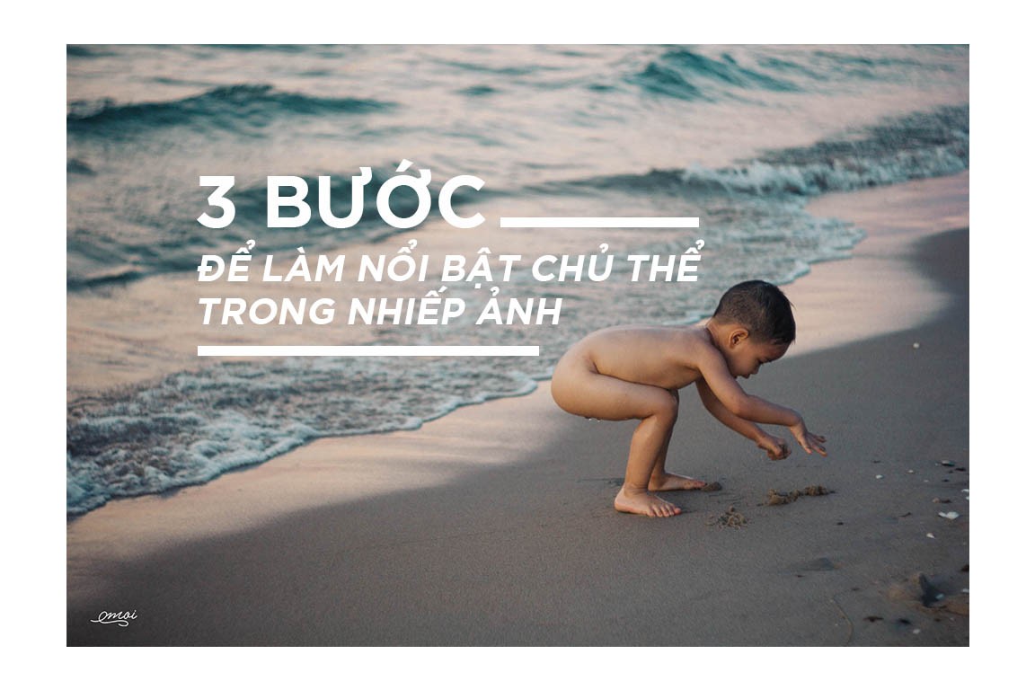 image - 3 bước để làm nổi bật chủ thể trong nhiếp ảnh
