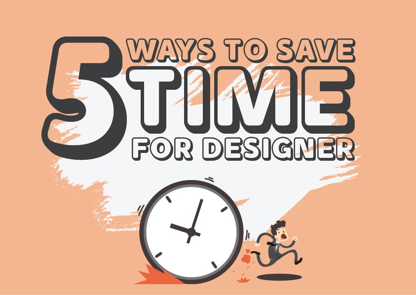 image - 5 cách tiết kiệm thời gian cho Designer