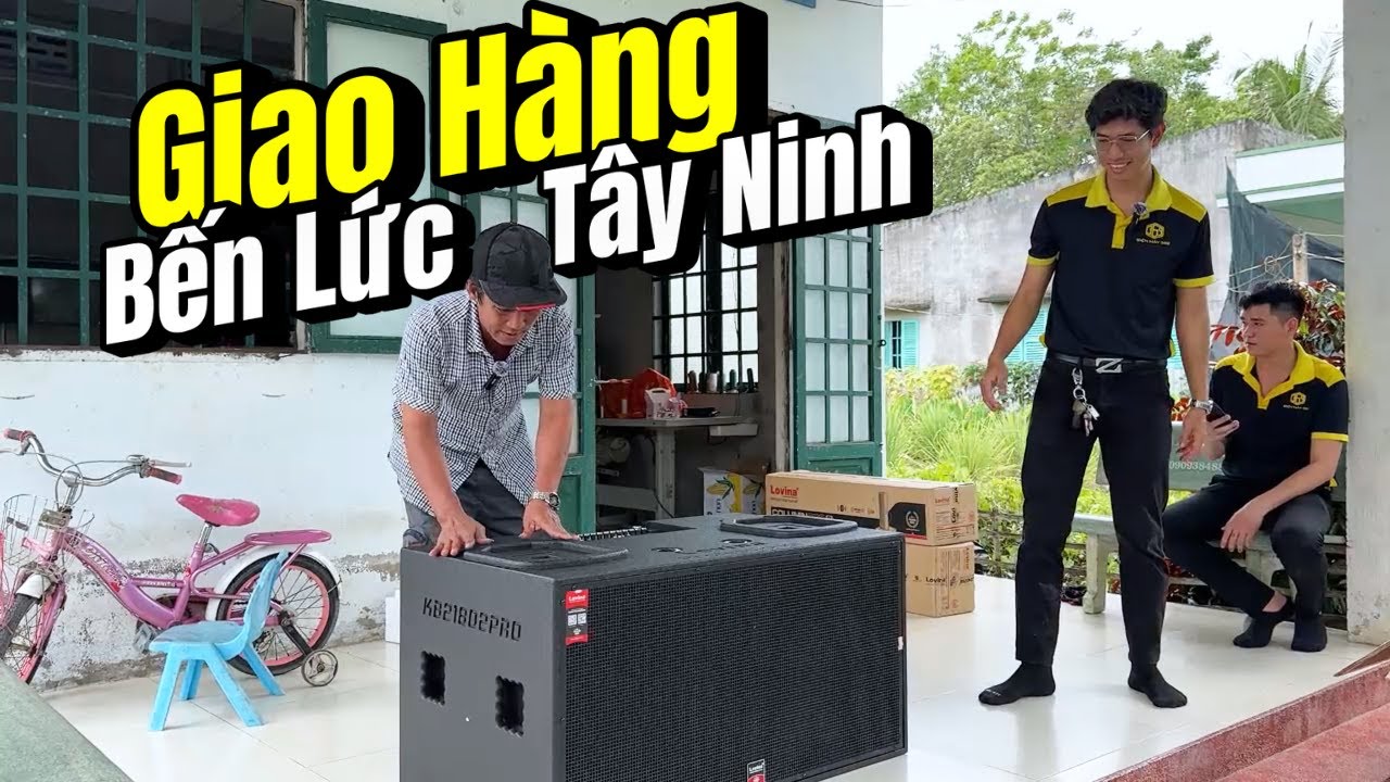 Hành Trình Bản Giao Loa Cho Anh Lợi Bến Lức ,Tây Ninh - Loa Kéo Lovina Column Phiên Bản Nâng Cấp