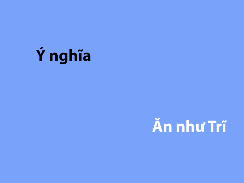 Ăn như trĩ nghĩa là gì?