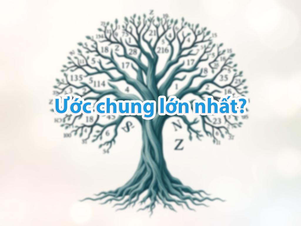 Cách tìm ước chung lớn nhất (ƯCLN)