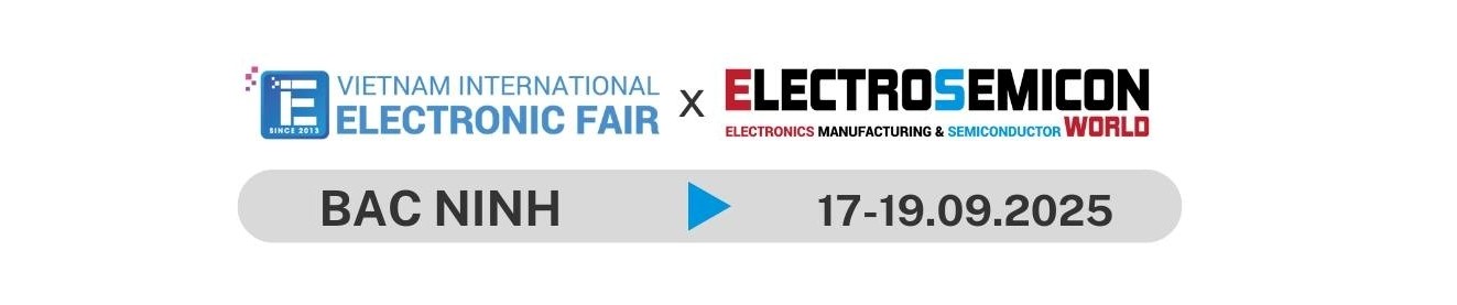 triển lãm VIEF x ELECTROSEMICON WORLD 2025