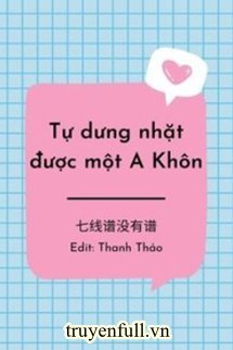 [ĐẠO MỘ BÚT KÝ] TỰ DƯNG NHẶT ĐƯỢC MỘT A KHÔN