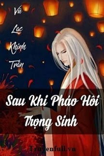 XUYÊN NHANH: SAU KHI PHÁO HÔI TRỌNG SINH