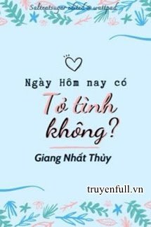 NGÀY HÔM NAY CÓ TỎ TÌNH KHÔNG?