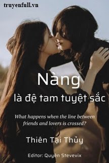 NÀNG LÀ ĐỆ TAM TUYỆT SẮC