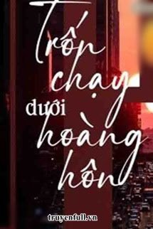 TRỐN CHẠY DƯỚI HOÀNG HÔN