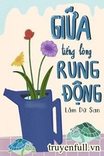 GIỮA TIẾNG LÒNG RUNG ĐỘNG