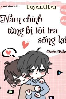 NAM CHÍNH TỪNG BỊ TÔI TRA SỐNG LẠI