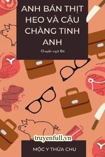 ANH BÁN THỊT HEO VÀ CẬU CHÀNG TINH ANH