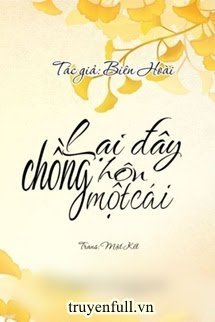 LẠI ĐÂY CHỒNG HÔN MỘT CÁI - BIÊN HOÀI