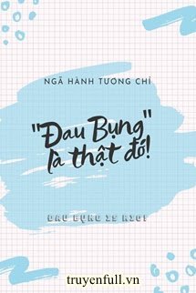 "ĐAU BỤNG" LÀ THẬT ĐÓ!