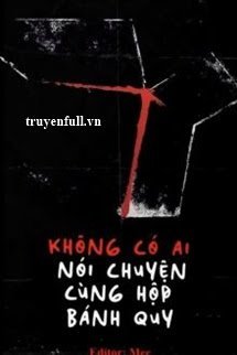 KHÔNG CÓ AI NÓI CHUYỆN CÙNG HỘP BÁNH QUY