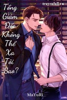 TỔNG GIÁM ĐỐC KHÔNG THỂ XA TÔI SAO