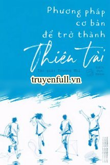 PHƯƠNG PHÁP CƠ BẢN ĐỂ TRỞ THÀNH THIÊN TÀI