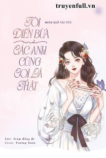 TÔI DIỄN BỪA MÀ CÁC ANH CŨNG COI LÀ THẬT