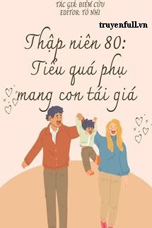 THẬP NIÊN 80 TIỂU QUẢ PHỤ MANG CON TÁI GIÁ