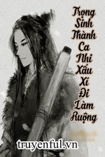 TRỌNG SINH THÀNH CA NHI XẤU XÍ ĐI LÀM RUỘNG