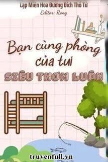 BẠN CÙNG PHÒNG CỦA TUI SIÊU THƠM LUÔN