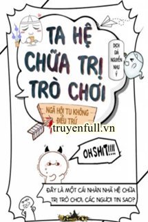 TA HỆ CHỮA TRỊ TRÒ CHƠI