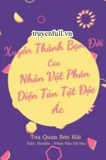 XUYÊN THÀNH BẠN ĐỜI XINH ĐẸP BỆNH TẬT CỦA NHÂN VẬT PHẢN DIỆN