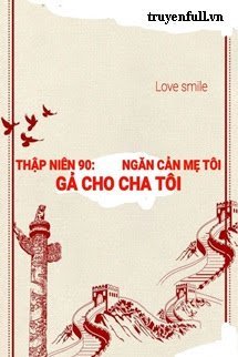 THẬP NIÊN 90 NGĂN CẢN MẸ TÔI GẢ CHO CHA TÔI