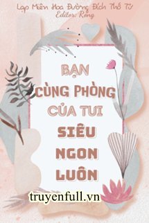 BẠN CÙNG PHÒNG CỦA TUI SIÊU NGON LUÔN