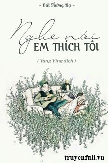 NGHE NÓI EM THÍCH TÔI