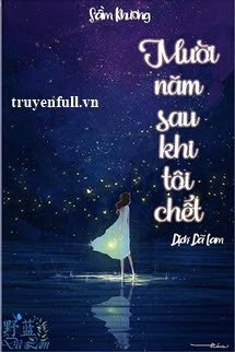 MƯỜI NĂM SAU KHI TÔI CHẾT