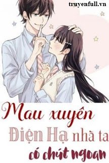 [QUYỂN 1] [MAU XUYÊN] ĐIỆN HẠ NHÀ TA CÓ CHÚT NGOAN