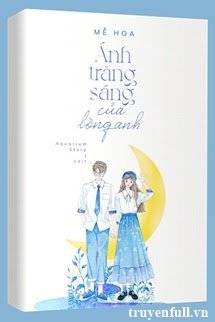 ÁNH TRĂNG SÁNG CỦA LÒNG ANH