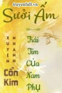 [XUYÊN NHANH] SƯỞI ẤM TRÁI TIM CỦA NAM PHỤ