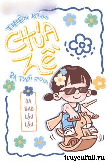 THIÊN KIM CHÚA HỀ BA TUỔI RƯỠI