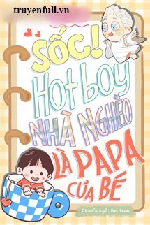 SỐC! HOTBOY NHÀ NGHÈO LÀ PAPA CỦA BÉ