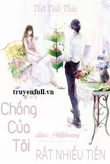 CHỒNG CỦA TÔI RẤT NHIỀU TIỀN