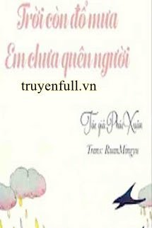 TRỜI CÒN ĐỔ MƯA, EM CHƯA QUÊN NGƯỜI