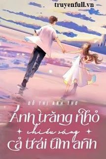 ÁNH TRĂNG NHỎ CHIẾU SÁNG CẢ TRÁI TIM ANH