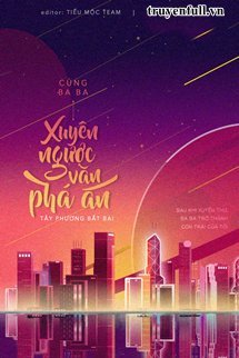 CÙNG BA BA XUYÊN NGƯỢC VĂN PHÁ ÁN