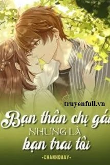 BẠN THÂN CHỊ GÁI NHƯNG LÀ BẠN TRAI TÔI