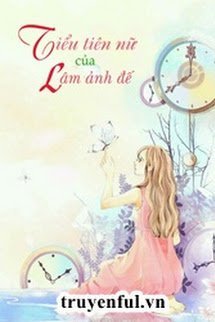 TIỂU TIÊN NỮ CỦA LÂM ẢNH ĐẾ