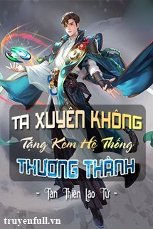 TA XUYÊN KHÔNG TẶNG KÈM HỆ THỐNG THƯƠNG THÀNH