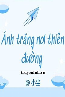 ÁNH TRĂNG NƠI THIÊN ĐƯỜNG