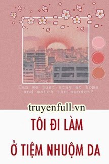 TÔI ĐI LÀM Ở TIỆM NHUỘM DA