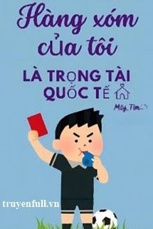 HÀNG XÓM CỦA TÔI LÀ TRỌNG TÀI QUỐC TẾ