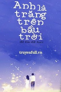 ANH LÀ TRĂNG TRÊN BẦU TRỜI