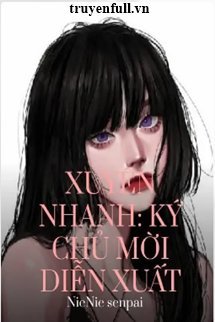 XUYÊN NHANH KÝ CHỦ MỜI DIỄN XUẤT