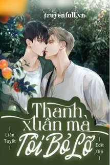 THANH XUÂN MÀ TÔI BỎ LỠ