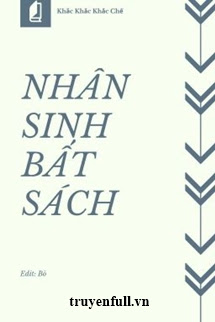 NHÂN SINH BẤT SÁCH