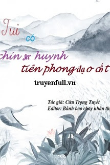 TUI CÓ CHÍN SƯ HUYNH TIÊN PHONG ĐẠO CỐT